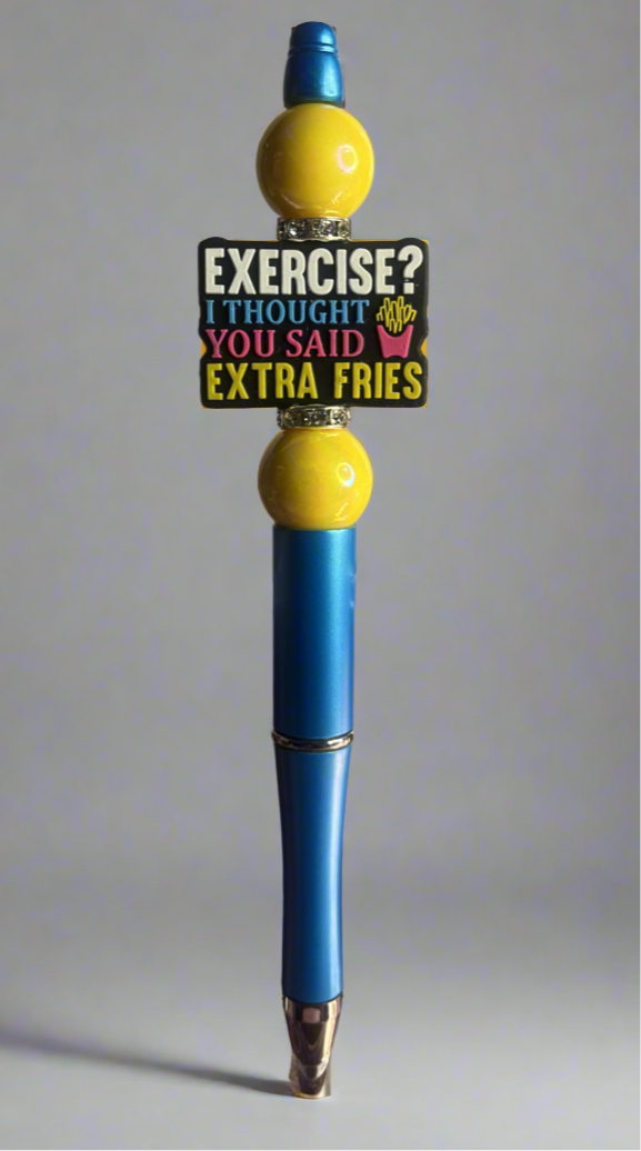 Exercise I Thought You Said Extra Fries-Beaded Pen