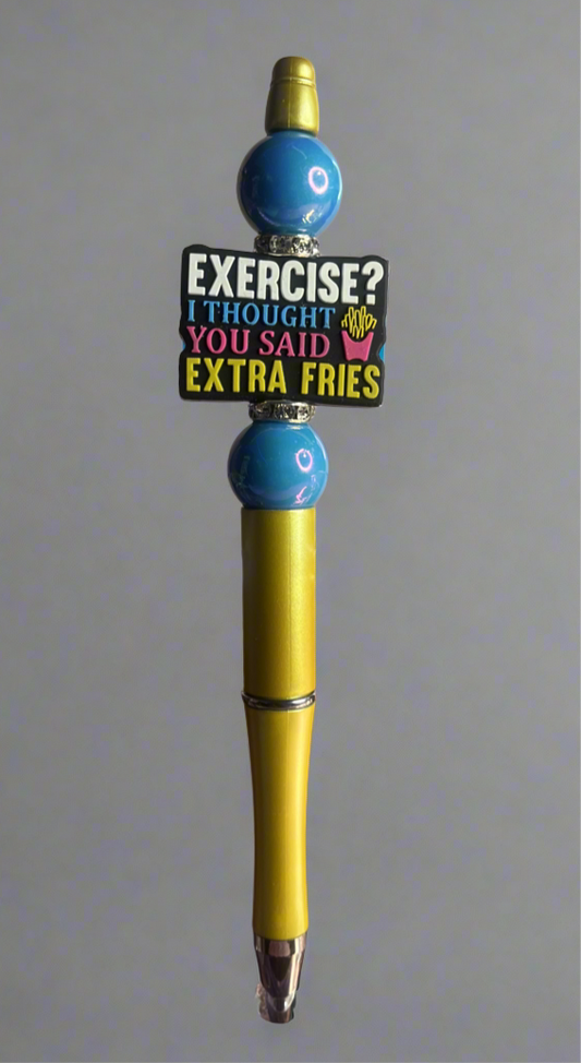 Exercise I Thought You Said Extra Fries-Beaded Pen